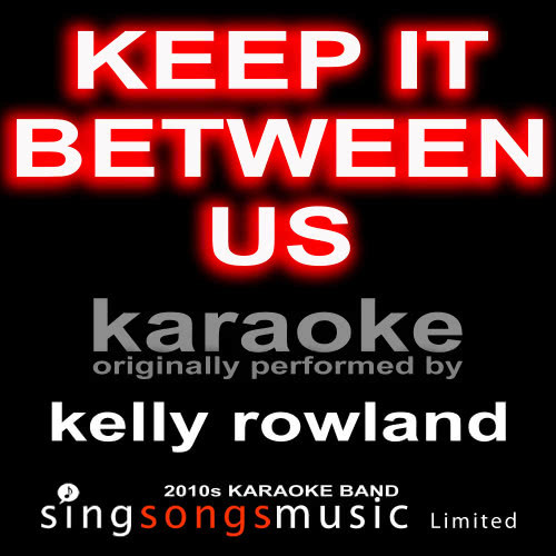 Keep It Between Us (Originally Performed By Kelly Rowland) [Karaoke Audio Version] (Karaoke Audio Version)