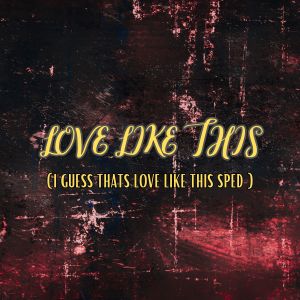 ดาวน์โหลดและฟังเพลง Love Like This (I Guess Thats Love Like This Sped) พร้อมเนื้อเพลงจาก Sped Up Guys