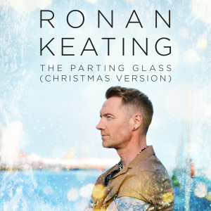 อัลบัม The Parting Glass (Christmas Version) ศิลปิน Ronan Keating