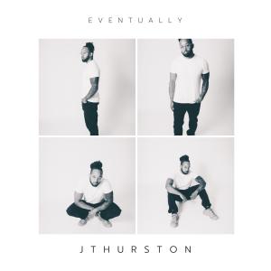 Jthurston的專輯Eventually (Explicit)