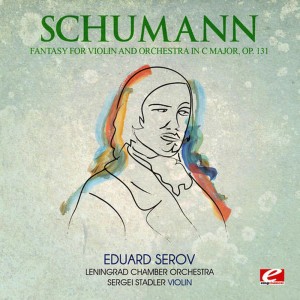 Sergei Stadler的專輯Schumann: Fantasy for Violin and Orchestra in C Major, Op. 131 (Digitally Remastered)