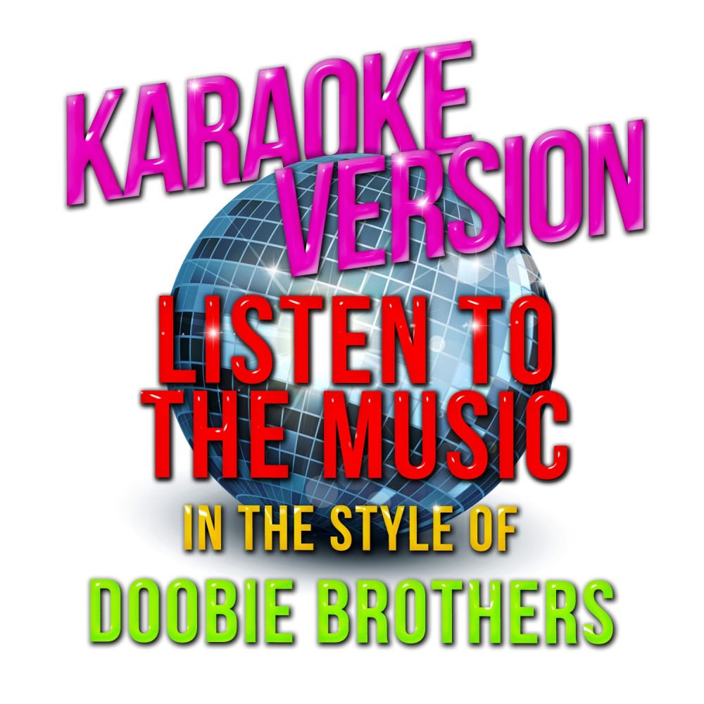 Listen to the Music (In the Style of the Doobie Brothers) [Karaoke Version] (Karaoke Version)