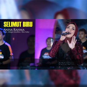 Dengarkan lagu Selimut Biru nyanyian Anisa Rahma dengan lirik