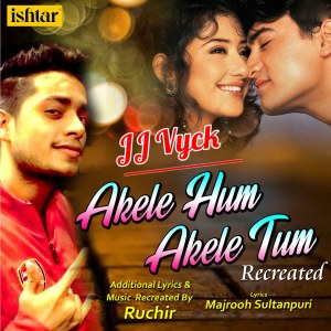 Dengarkan Akele Hum Akele Tum (Recreated Version) lagu dari J.J. Vyck dengan lirik