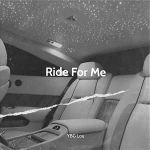 ดาวน์โหลดและฟังเพลง Ride For Me (Explicit) พร้อมเนื้อเพลงจาก YBG Lou