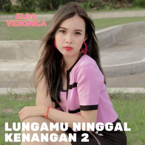 Dengarkan lagu lungamu ninggal kenangan 2 nyanyian Elda Veronica dengan lirik