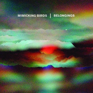 ดาวน์โหลดและฟังเพลง Belongings พร้อมเนื้อเพลงจาก Mimicking Birds