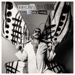 Rayland Baxter的專輯If I Were A Butterfly