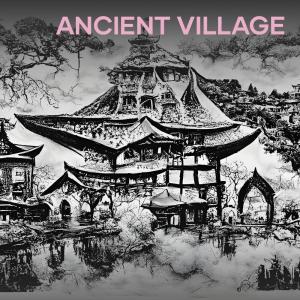ดาวน์โหลดและฟังเพลง Ancient Village พร้อมเนื้อเพลงจาก Arkan Music