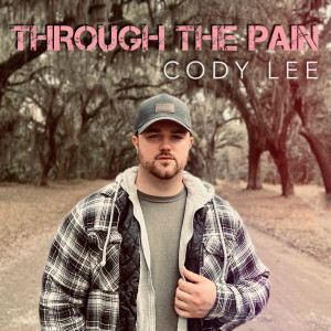 ดาวน์โหลดและฟังเพลง Through the Pain พร้อมเนื้อเพลงจาก Cody Lee