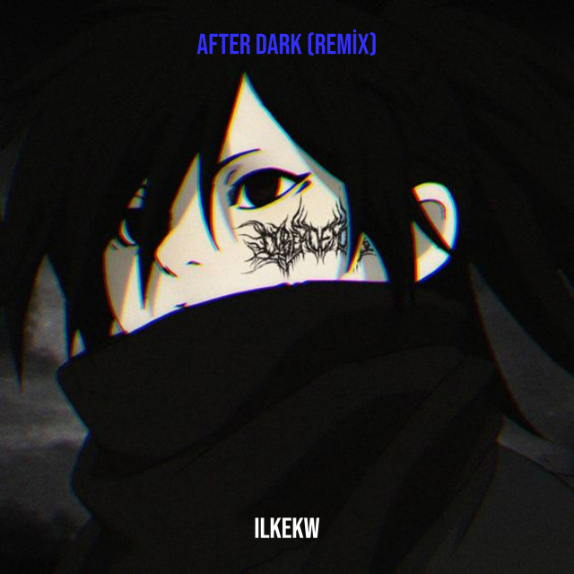 ดาวน์โหลดและฟังเพลง After Dark (Remix) พร้อมเนื้อเพลงจาก ilkekw