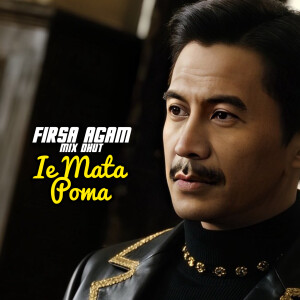 收听Firsa Agam的Ie Mata Poma (Mix Dhut)歌词歌曲