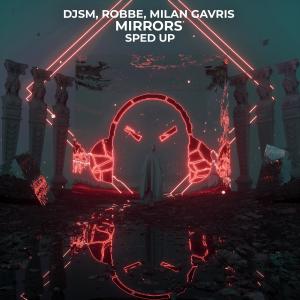 Dengarkan Mirrors - Sped Up (feat. DJSM & ExtraGirl) lagu dari Robbe dengan lirik