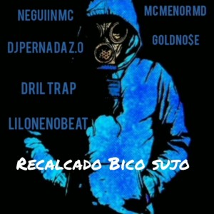 ดาวน์โหลดและฟังเพลง Recalcado, Bico Sujo พร้อมเนื้อเพลงจาก Dj Perna Da z.o