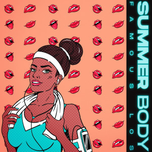 Listen to Summer Body (Explicit) song with lyrics from Famous Los