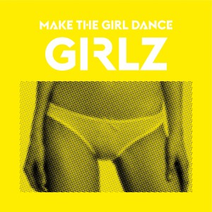 ดาวน์โหลดและฟังเพลง Girlz (Midibots Remix) พร้อมเนื้อเพลงจาก Make the Girl Dance