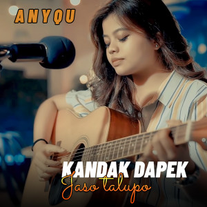 Dengarkan KANDAK DAPEK JASO TALUPO lagu dari Anyqu dengan lirik