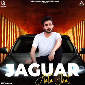 收聽Kaka WRLD的Jaguar Aala Jaat歌詞歌曲