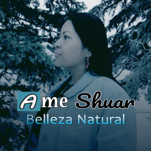 Ame Shuar的專輯Belleza Natural
