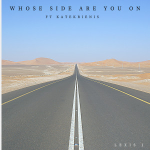 收聽Lexis J的Whose Side Are You On歌詞歌曲