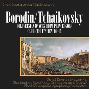 อัลบัม Borodin/Tchaikovsky: Polovetsian Dances (From "Prince Igor")/Capriccio Italien, Op. 45 ศิลปิน London Symphony Orchestra & Chorus