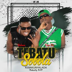 Dope Boy Official的專輯TEBATUSOBOLA KEBAKUNYALADA (feat. Rickman Manrick)