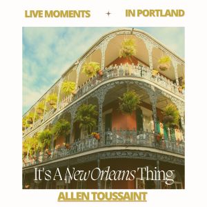 Allen Toussaint的專輯Live Moments (in Portland) - It's A New Orleans Thing