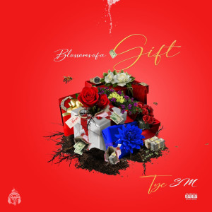 TYE SM的专辑Blossoms of a Gift (Explicit)