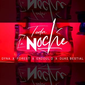 Listen to Toda La Noche (feat. Forest, Duke & Enzoul D) song with lyrics from Dyna El Gigante Del Género