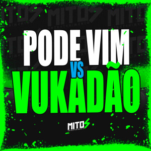 Album Pode Vim VS Vukadão (Explicit) from DJ LZ 011