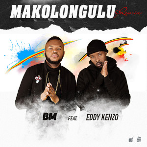 Dengarkan Makolongulu (Remix) [feat. Eddy Kenzo] lagu dari BM dengan lirik