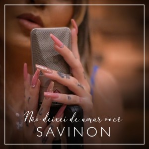 收聽Mc Savinon的Não Deixei de Amar Você歌詞歌曲