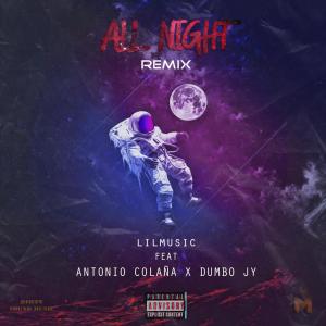 Listen to All Night(feat. Dumbo JY & Antonio Colaña) (Explicit) song with lyrics from LilMusic