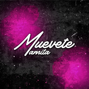 Listen to Muevete Mamita song with lyrics from DJ CHUNTI