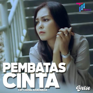 Dengarkan Pembatas Cinta lagu dari Yelse dengan lirik