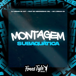 ดาวน์โหลดและฟังเพลง Montagem Subaquática (Explicit) พร้อมเนื้อเพลงจาก DJ MENOR DA 007