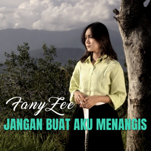 Dengarkan Jangan Buat Aku Menangis lagu dari Fany Zee dengan lirik