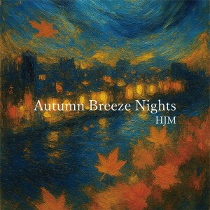 Listen to Autumn Breeze Nights song with lyrics from HJM
