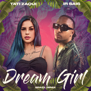 ดาวน์โหลดและฟังเพลง Dream Girl (Brazil Remix) พร้อมเนื้อเพลงจาก Ir Sais