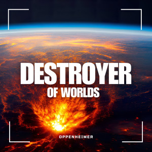 收聽Chain Reaction Rhythms的Oppenheimer: Destroyer of Worlds歌詞歌曲