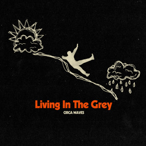 Circa Waves的專輯Living in the Grey