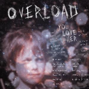 YOU LOVE HER的專輯OVERLOAD