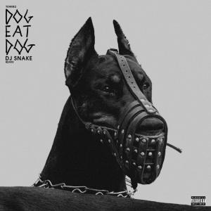 YehMe2的專輯Dog Eat Dog (DJ Snake Remix) (Explicit)