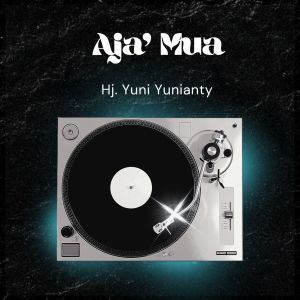 Dengarkan lagu Aja' Mua nyanyian Yuni Yunianti dengan lirik