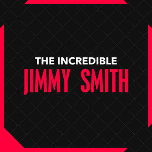 Jimmy Smith的專輯The Incredible Jimmy Smith