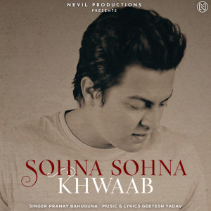 Listen to Sohna Sohna Khwaab song with lyrics from Pranay Bahuguna