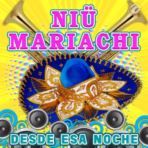 ดาวน์โหลดและฟังเพลง Desde Esa Noche พร้อมเนื้อเพลงจาก Niü Mariachi