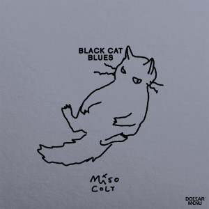 Dengarkan Black Cat Blues lagu dari Miso Colt dengan lirik