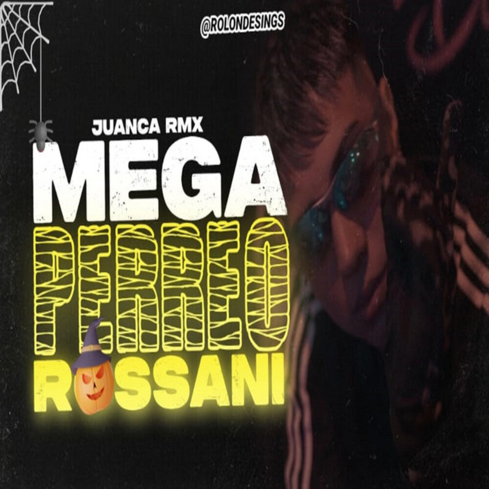 MEGA PERREO ROSSANI (feat. JuancaRMX)