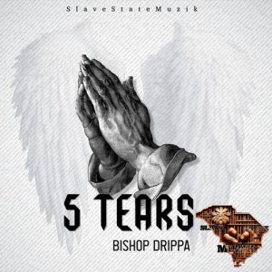 Listen to 5 Tears (Explicit) song with lyrics from Bishop Drippa